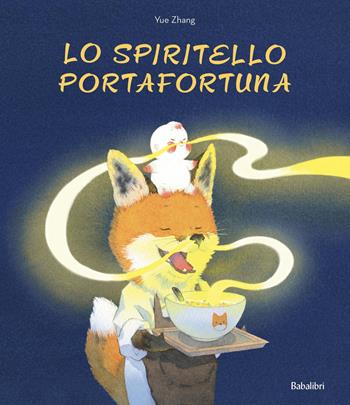 Lo spiritello portafortuna. Ediz. a colori - Yue Zhang - Libro Babalibri 2026, Varia | Libraccio.it
