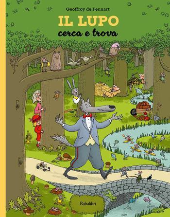 Il lupo. Cerca e trova. Ediz. a colori - Geoffroy de Pennart - Libro Babalibri 2026, Albi illustrati | Libraccio.it