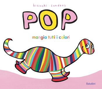 Pop mangia tutti i colori. Ediz. a colori - Pierrick Bisinski - Libro Babalibri 2026, Albi illustrati | Libraccio.it