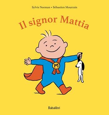 Il signor Mattia. Ediz. illustrata - Sylvie Neeman - Libro Babalibri 2026, Varia | Libraccio.it