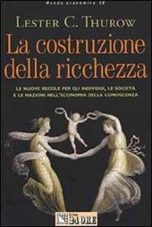 La costruzione della ricchezza. Le nuove regole per gli individui, le società e le nazioni nell'economia della conoscenza