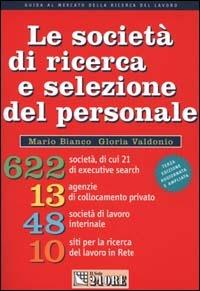 Le società di ricerca e selezione del personale - Mario Bianco, Gloria Valdonio - Libro Il Sole 24 Ore 2000, Lavoro & carriera | Libraccio.it