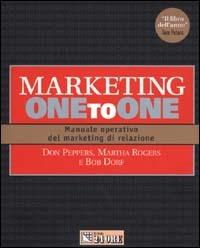Marketing one to one. Manuale operativo del marketing di relazione - Don Peppers, Martha Rogers, Bob Dorf - Libro Il Sole 24 Ore 2000, Marketing & comunicazione | Libraccio.it