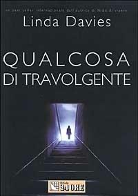 Qualcosa di travolgente - Linda Davies - Libro Il Sole 24 Ore 2001 | Libraccio.it