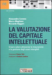 La valutazione del capitale intellettuale. Creare valore attraverso la misurazione e la gestione degli asset intangibili - Alessandro Cravera, Marco Maglione, Riccardo Ruggeri - Libro Il Sole 24 Ore 2001, New economy | Libraccio.it