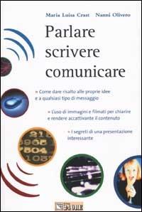 Parlare, scrivere, comunicare - M. Luisa Crast, Nanni Olivero - Libro Il Sole 24 Ore 2002 | Libraccio.it