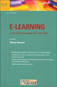 E-learning. La formazione manageriale nella rete  - Libro Il Sole 24 Ore 2002 | Libraccio.it