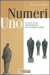 Numeri uno. A tu per tu con 38 protagonisti dell'economia italiana