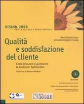 Qualità e soddisfazione del cliente. Come misurare e accrescere la Customeer Satisfaction. Con CD-ROM