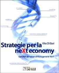 Strategie per la neXt economy. Dal DNA del valore al Management 1for1 - Vito Di Bari - Libro Il Sole 24 Ore 2003 | Libraccio.it