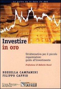 Investire in oro - Rossella Campanini, Filippo Cappio - Libro Il Sole 24 Ore 2003 | Libraccio.it