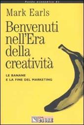 Benvenuti nell'era della creatività. Le banane e la fine del marketing