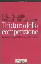 Il futuro della competizione. Co-creare valore eccezionale con i clienti