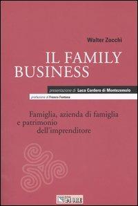 Il family business. Famiglia, azienda di famiglia e patrimonio dell'imprenditore - Walter Zocchi - Libro Il Sole 24 Ore 2004, Studi | Libraccio.it