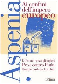Aspenia. Vol. 28: Ai confini dell'impero europeo.  - Libro Il Sole 24 Ore 2005 | Libraccio.it