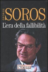 L'era della fallibilità. Le conseguenze della guerra al terrore - George Soros - Libro Il Sole 24 Ore 2007, Mondo economico | Libraccio.it