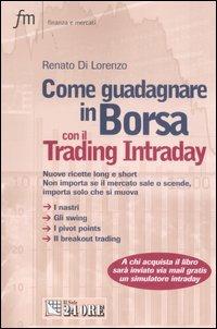 Come guadagnare in borsa con il trading intraday - Renato Di Lorenzo - Libro Il Sole 24 Ore 2007, Finanza e mercati | Libraccio.it