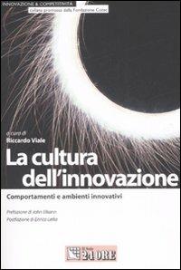 La cultura dell'innovazione. Comportamenti e ambienti innovativi  - Libro Il Sole 24 Ore 2008, Innovazione & Competitività | Libraccio.it