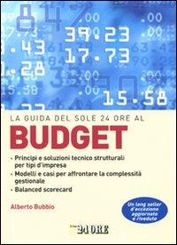 La guida del Sole 24 Ore al budget - Alberto Bubbio - Libro Il Sole 24 Ore 2009, Le guide de Il Sole 24 Ore | Libraccio.it