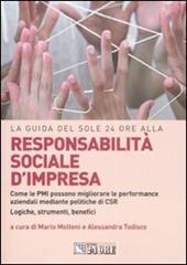 Responsabilità sociale d'impresa. Come le PMI possono migliorare le performance aziendali mediante politiche di CSR. Logiche, strumenti, benefici