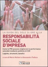 Responsabilità sociale d'impresa. Come le PMI possono migliorare le performance aziendali mediante politiche di CSR. Logiche, strumenti, benefici  - Libro Il Sole 24 Ore 2008, Le guide de Il Sole 24 Ore | Libraccio.it
