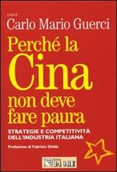 Perché la Cina non deve fare paura. Strategie e competitività dell'industria italiana