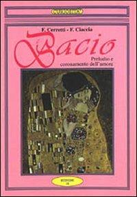 Il bacio. Preludio e coronamento dell'amore - Franco Cerretti, Francesco Ciaccia - Libro Scipioni 1998, Le curiosità del giardino di Epicuro | Libraccio.it