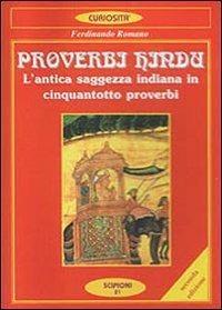 Proverbi hindu. L'antica saggezza indiana in cinquantotto proverbi - Ferdinando Romano - Libro Scipioni 2002, Le curiosità del giardino di Epicuro | Libraccio.it