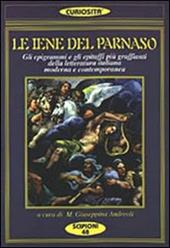 Le iene del Parnaso. Gli epigrammi e gli epitaffi più graffianti della letteratura italiana moderna e contemporanea