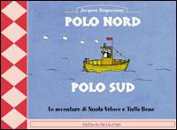 Polo Nord. Polo Sud. Le avventure di Nuota-Veloce e Tuffa-Bene - Jacques Duquennoy - Libro Biber 2001, Coconino junior | Libraccio.it