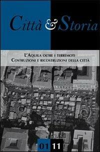 Città e storia. L'Aquila oltre i terremoti. Costruzioni e ricostruzioni della città  - Libro CROMA (Roma) 2011, Città e storia | Libraccio.it