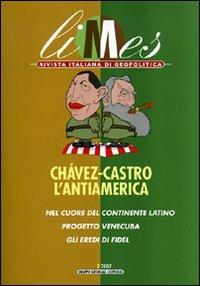 Limes. Rivista italiana di geopolitica (2007). Vol. 2: Chávez-Castro. L'antiAmerica  - Libro Gedi (Gruppo Editoriale) 2007 | Libraccio.it
