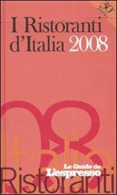 I ristoranti d'Italia 2008. Ediz. illustrata