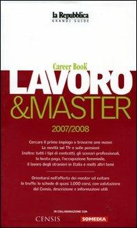 Lavoro & master 2007/2008. Career book. Ediz. illustrata  - Libro Gedi (Gruppo Editoriale) 2007, La Repubblica. Grandi Guide | Libraccio.it
