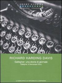 Gallegher: una storia di giornale. Testo inglese a fronte - Richard Harding Davis - Libro Gedi (Gruppo Editoriale) 2010, Short stories | Libraccio.it