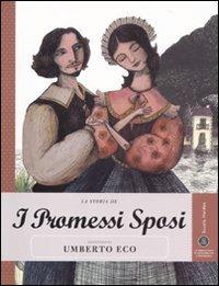 La storia de I promessi sposi raccontata da Umberto Eco. Ediz. illustrata - Umberto Eco - Libro Gedi (Gruppo Editoriale) 2010, Save the story | Libraccio.it