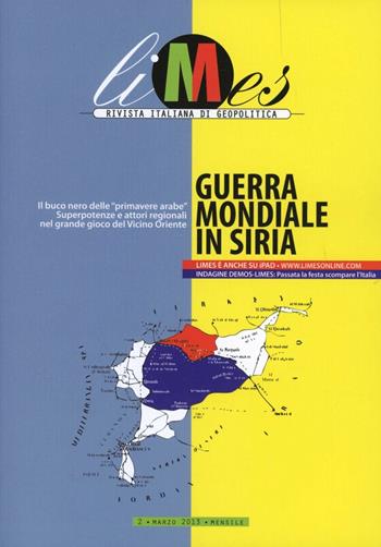 Limes. Rivista italiana di geopolitica (2013). Vol. 2: Guerra mondiale in Siria  - Libro Gedi (Gruppo Editoriale) 2013 | Libraccio.it