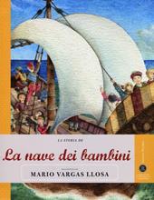 La storia de La nave dei bambini raccontata da Mario Vargas Llosa. Ediz. illustrata