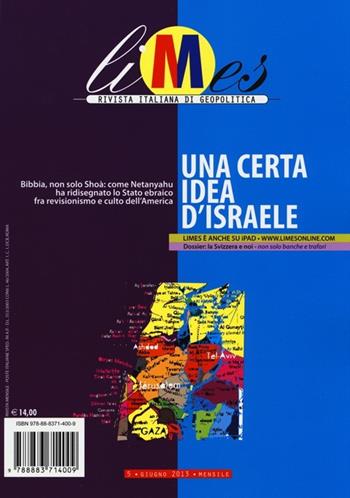 Limes. Rivista italiana di geopolitica (2013). Vol. 5: Una certa idea d'Israele  - Libro Gedi (Gruppo Editoriale) 2013 | Libraccio.it