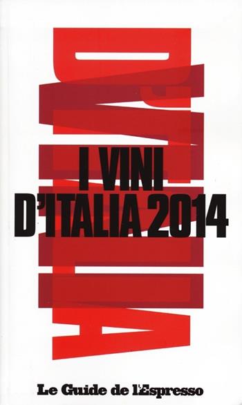 I vini d'Italia 2014  - Libro Gedi (Gruppo Editoriale) 2013, Le guide de L'Espresso | Libraccio.it