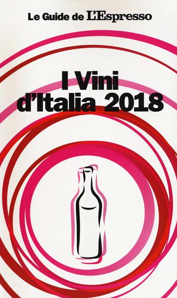 I vini d'Italia 2018  - Libro Gedi (Gruppo Editoriale) 2017, Le guide de L'Espresso | Libraccio.it