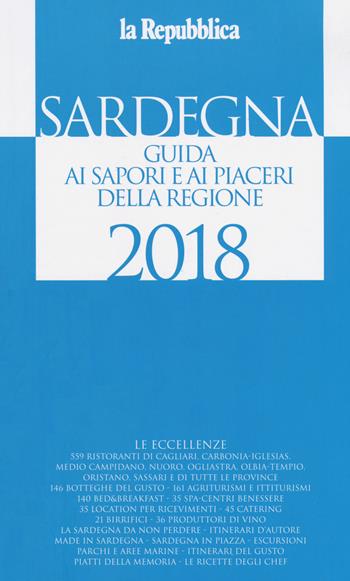 Sardegna. Guida ai sapori e ai piaceri della regione 2017-2018  - Libro Gedi (Gruppo Editoriale) 2017, La Repubblica. Grandi Guide | Libraccio.it