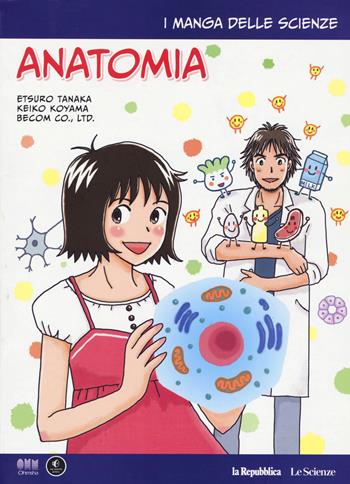 Anatomia. I manga delle scienze. Vol. 12 - Etsuro Tanaka, Keiko Koyama - Libro Gedi (Gruppo Editoriale) 2020, La Repubblica. Le Scienze | Libraccio.it