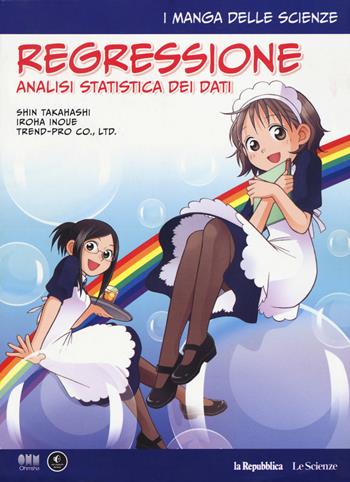 Regressione. Analisi statistica dei dati. I manga delle scienze. Vol. 11 - Shin Takahashi, Iroha Inoue - Libro Gedi (Gruppo Editoriale) 2018, La Repubblica. Le Scienze | Libraccio.it