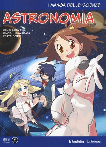 Astronomia. I manga delle scienze. Vol. 6 - Kenji Ishikawa, Kiyoshi Kawabata - Libro Gedi (Gruppo Editoriale) 2018, La Repubblica. Le Scienze | Libraccio.it