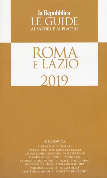 Roma e Lazio. Guida ai sapori e ai piaceri 2019  - Libro Gedi (Gruppo Editoriale) 2018, Le Guide di Repubblica | Libraccio.it