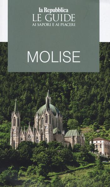 Molise. Guida ai sapori e ai piaceri della regione 2019  - Libro Gedi (Gruppo Editoriale) 2019, Le Guide di Repubblica | Libraccio.it
