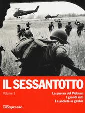 Il sessantotto. Vol. 1: La guerra del Vietnam. I grandi miti. La società in gabbia