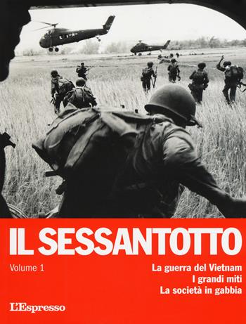 Il sessantotto. Vol. 1: La guerra del Vietnam. I grandi miti. La società in gabbia  - Libro Gedi (Gruppo Editoriale) 2018 | Libraccio.it
