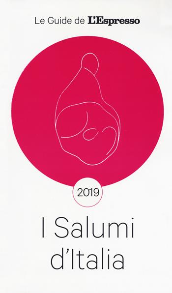 I salumi d'Italia 2019  - Libro Gedi (Gruppo Editoriale) 2018, Le guide de L'Espresso | Libraccio.it